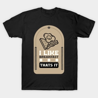 I Like Breakfast T-Shirt